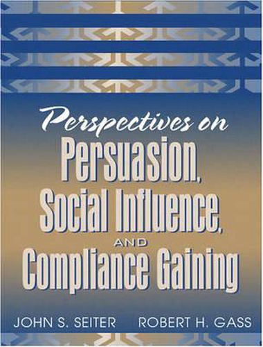 Perspectives on Persuasion, Social Influence, and Compliance Gaining