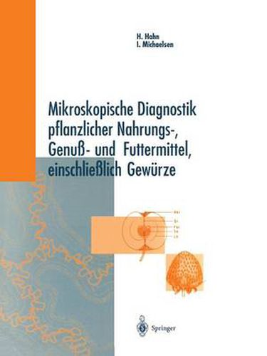 Cover image for Mikroskopische Diagnostik Pflanzlicher Nahrungs-, Genuss- Und Futtermittel, Einschliesslich Gewurze