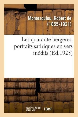 Les Quarante Bergeres, Portraits Satiriques En Vers Inedits