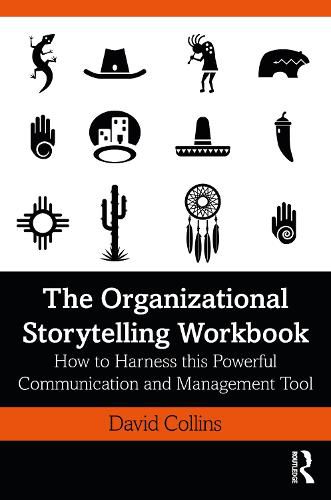 The Organizational Storytelling Workbook: How to Harness this Powerful Communication and Management Tool