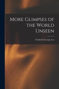 Cover image for More Glimpses of the World Unseen