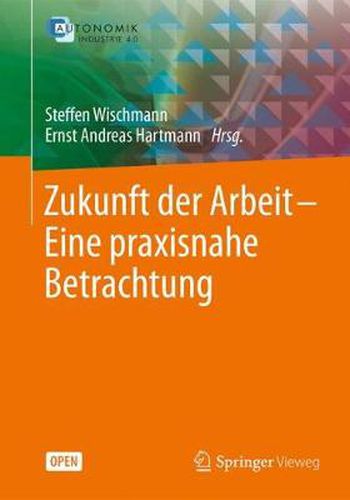 Zukunft Der Arbeit - Eine Praxisnahe Betrachtung