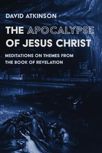 Cover image for The Apocalypse of Jesus Christ: Meditations on Themes from the Book of Revelation