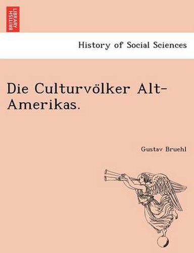 Cover image for Die Culturvo Lker Alt-Amerikas.