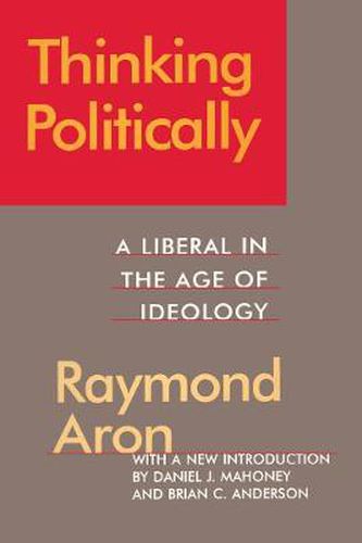 Cover image for Thinking Politically: A Liberal in the Age of Ideology