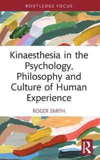 Cover image for Kinaesthesia in the Psychology, Philosophy and Culture of Human Experience