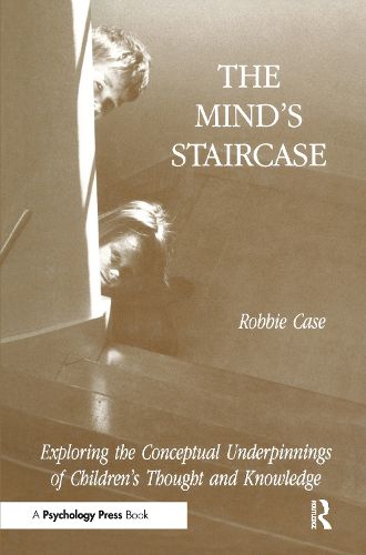 Cover image for The Mind's Staircase: Exploring the Conceptual Underpinnings of Children's Thought and Knowledge