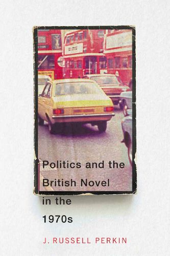 Cover image for Politics and the British Novel in the 1970s