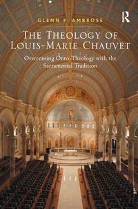 Cover image for The Theology of Louis-Marie Chauvet: Overcoming Onto-Theology with the Sacramental Tradition