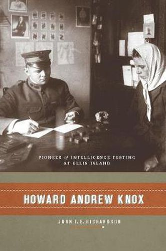 Cover image for Howard Andrew Knox: Pioneer of Intelligence Testing at Ellis Island