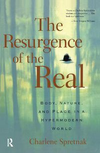 Cover image for The Resurgence of the Real: Body, Nature, and Place in a Hypermodern World