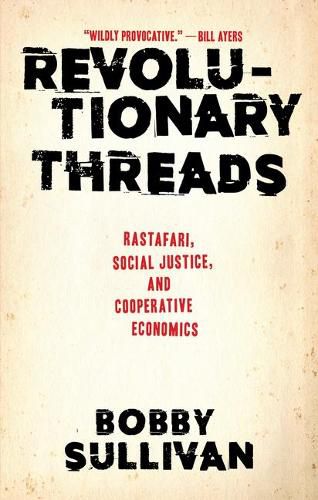 Cover image for Revolutionary Threads: Rastafari, Social Justice, and Cooperative Economics