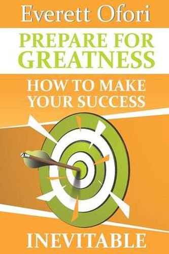 Prepare for Greatness: How to Make Your Success Inevitable