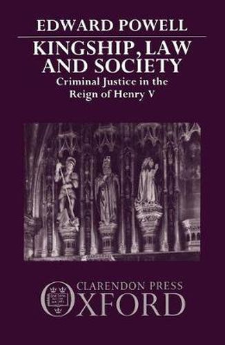 Cover image for Kingship, Law, and Society: Criminal Justice in the Reign of Henry V