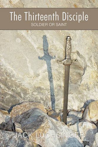 Cover image for The Thirteenth Disciple: Soldier or Saint