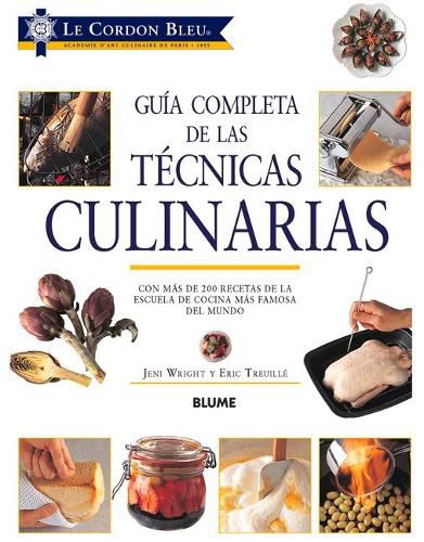 Cover image for Guia Completa de Las Tecnicas Culinarias: Con Mas de 200 Recetas de la Escuela de Cocina Mas Famosa del Mundo