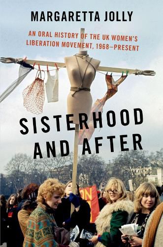 Cover image for Sisterhood and After: An Oral History of the UK Women's Liberation Movement, 1968-present