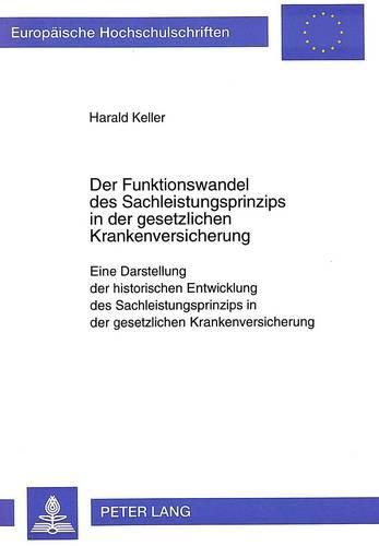 Cover image for Der Funktionswandel Des Sachleistungsprinzips in Der Gesetzlichen Krankenversicherung: Eine Darstellung Der Historischen Entwicklung Des Sachleistungsprinzips in Der Gesetzlichen Krankenversicherung