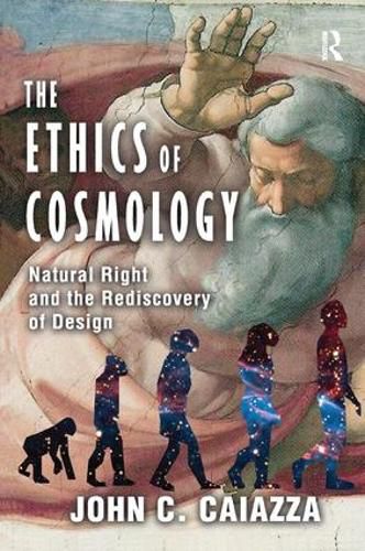 Cover image for The Ethics of Cosmology: Natural Right and the Rediscovery of Design