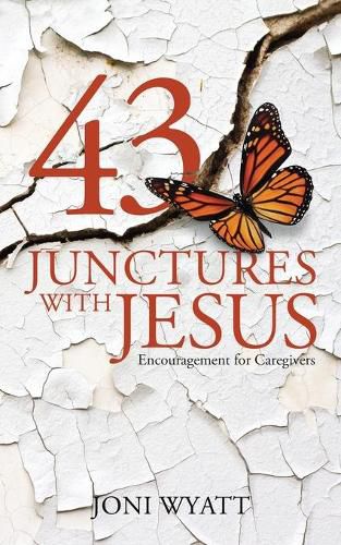 Cover image for 43 Junctures with Jesus: Encouragement for Caregivers