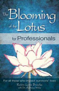 Cover image for The Blooming of the Lotus for Professionals: For all those who impact survivors' lives