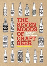 Cover image for The Seven Moods of Craft Beer: 350 Great Craft Beers from Around the World