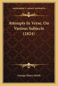 Cover image for Attempts in Verse, on Various Subjects (1824)