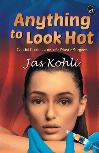 Cover image for Anything To Look Hot: Candid Confessions of a Plastic Surgeon