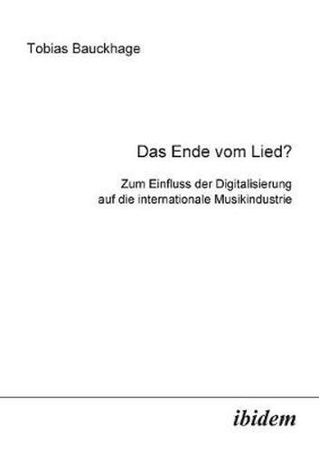 Cover image for Das Ende vom Lied?. Zum Einfluss der Digitalisierung auf die internationale Musikindustrie