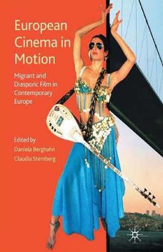 Cover image for European Cinema in Motion: Migrant and Diasporic Film in Contemporary Europe