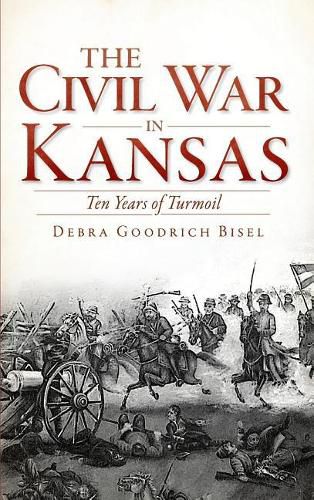 The Civil War in Kansas: Ten Years of Turmoil