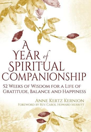 Cover image for A Year of Spiritual Companionship: 52 Weeks of Wisdom for a Life of Gratitude, Balance and Happiness