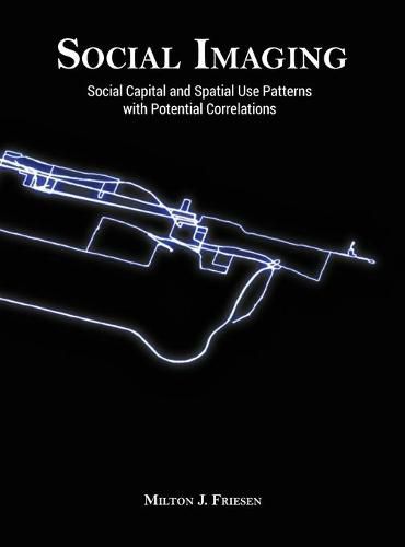 Cover image for Social Imaging: Social Capital and Spatial Use Patterns with Potential Correlations