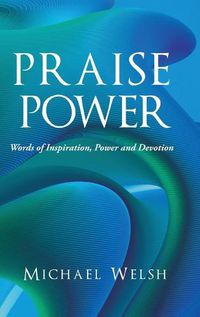 Cover image for Praise Power: Words of Inspiration, Power and Devotion