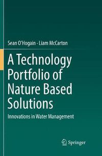 Cover image for A Technology Portfolio of Nature Based Solutions: Innovations in Water Management