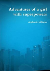 Cover image for Adventures of a Girl with Superpowers