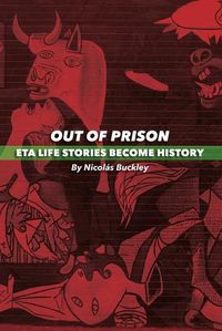 Cover image for Out of Prison: Eta Life Stories Become History