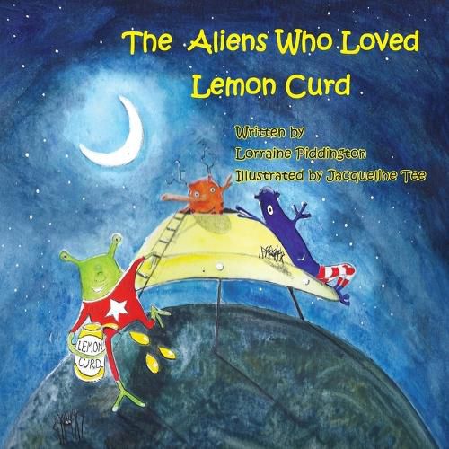 Cover image for The Aliens Who Loved Lemon Curd
