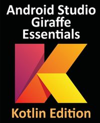 Cover image for Android Studio Giraffe Essentials - Kotlin Edition