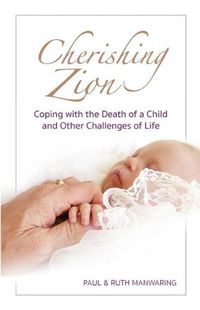 Cover image for Cherishing Zion: Coping with the Death of a Child and Other Challenges of Life