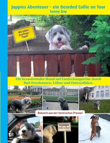 Cover image for Juppies Abenteuer - ein Bearded Collie on Tour: Ein bezaubernder Hund auf Entdeckungsreise durch Bad Oeynhausen, Loehne und Ostwestfalen