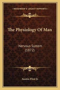 Cover image for The Physiology of Man: Nervous System (1872)