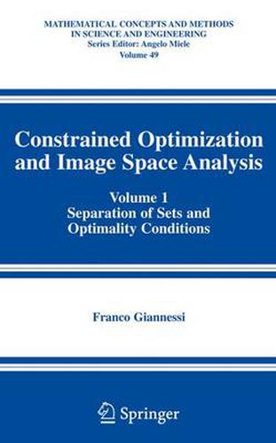 Cover image for Constrained Optimization and Image Space Analysis: Volume 1: Separation of Sets and Optimality Conditions
