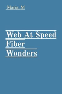 Cover image for Web At Speed Fiber Wonders