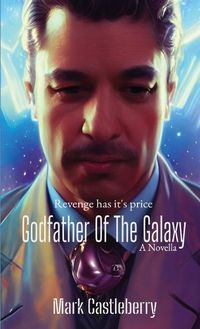 Cover image for Godfather Of The Galaxy