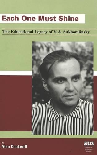 Cover image for Each One Must Shine: The Educational Legacy of V. A. Sukhomlinsky