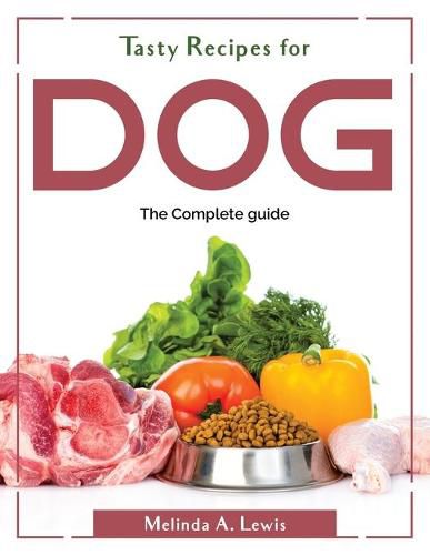 Cover image for Tasty Recipes for dog: The Complete guide