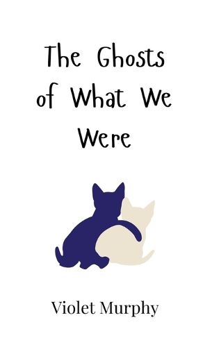 Cover image for The Ghosts of What We Were