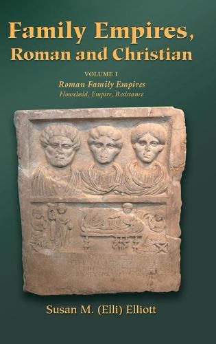 Family Empires, Roman and Christian: Volume I Roman Family Empires