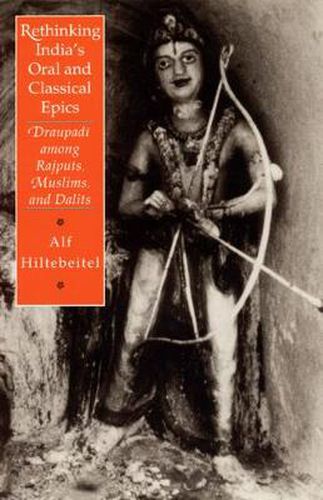 Cover image for Rethinking India's Oral and Classical Epics: Draupadi Among Rajputs, Muslims and Dalits